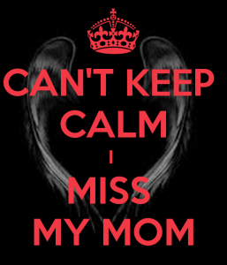 can-t-keep-calm-i-miss-my-mom